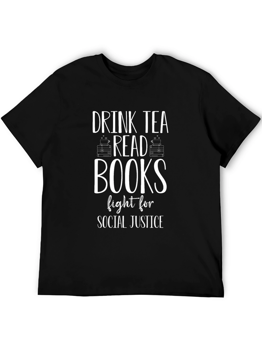 Drink Tea Read Books Social Justice T-Shirt