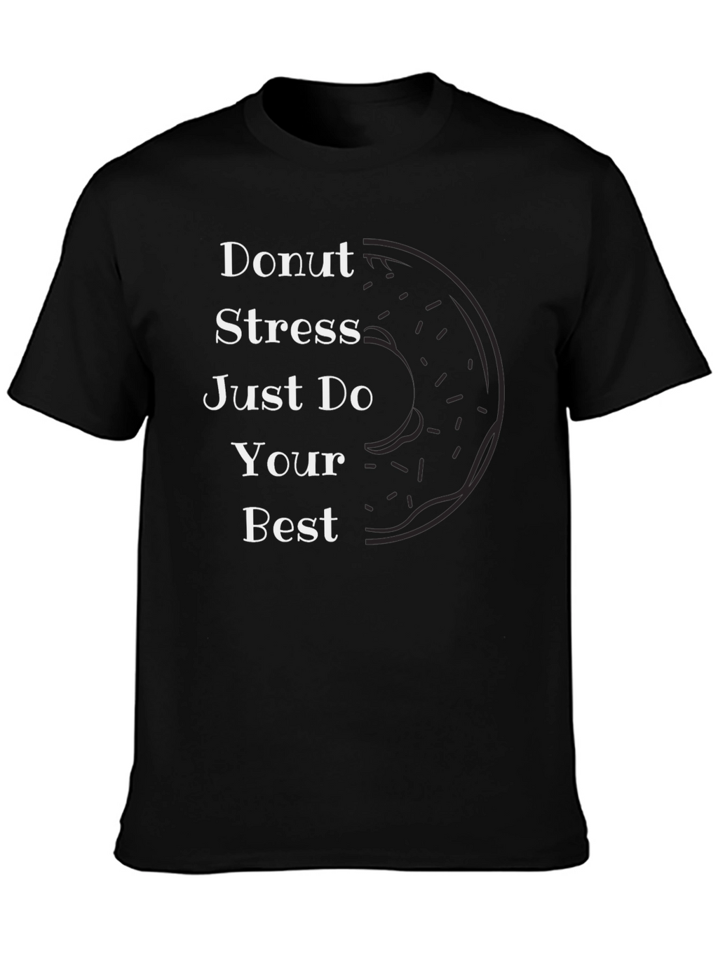 Donut Stress T-Shirt - Inspirational Graphic Tee