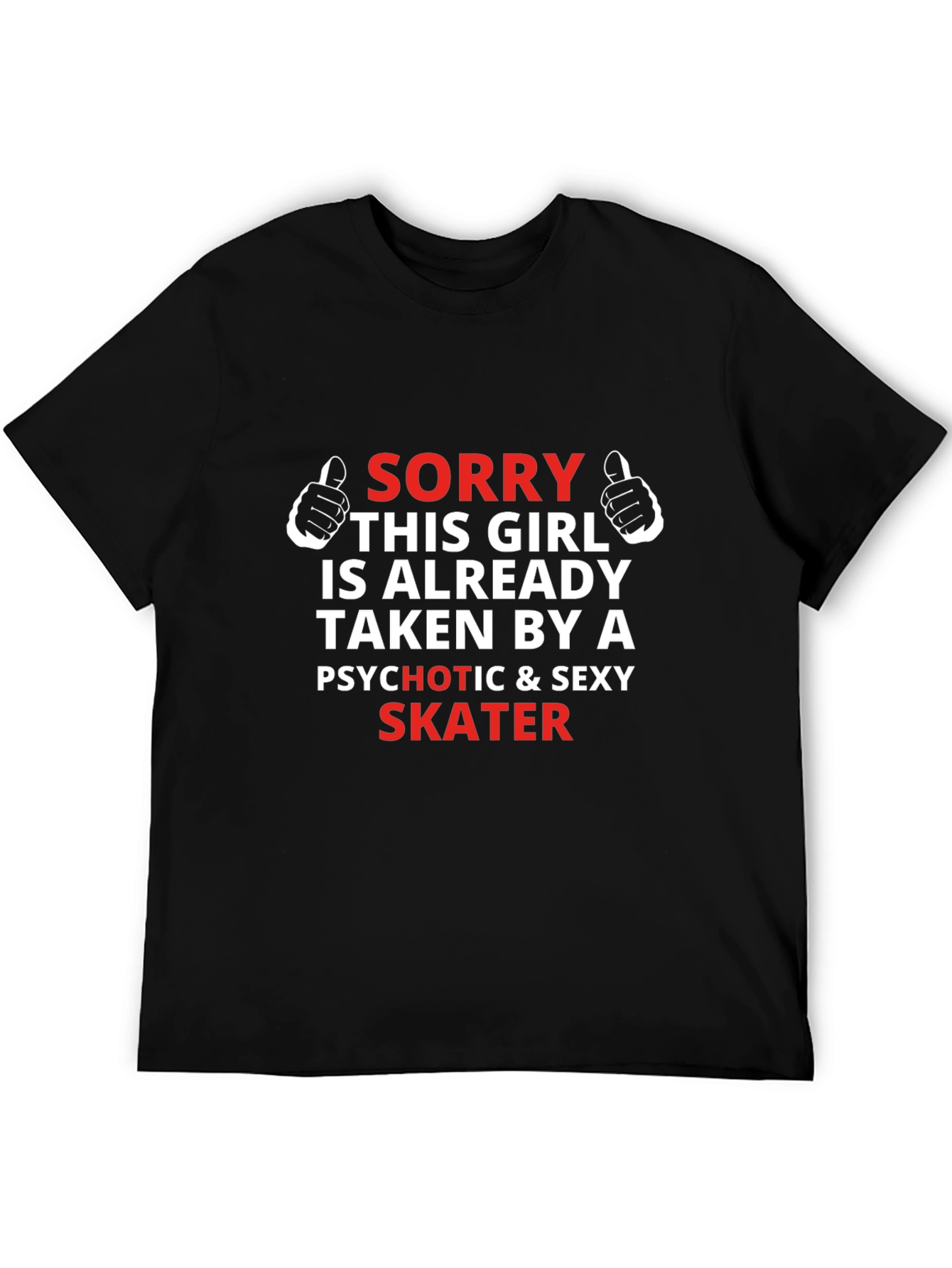 Sorry Taken by Skater Novelty Graphic Tee