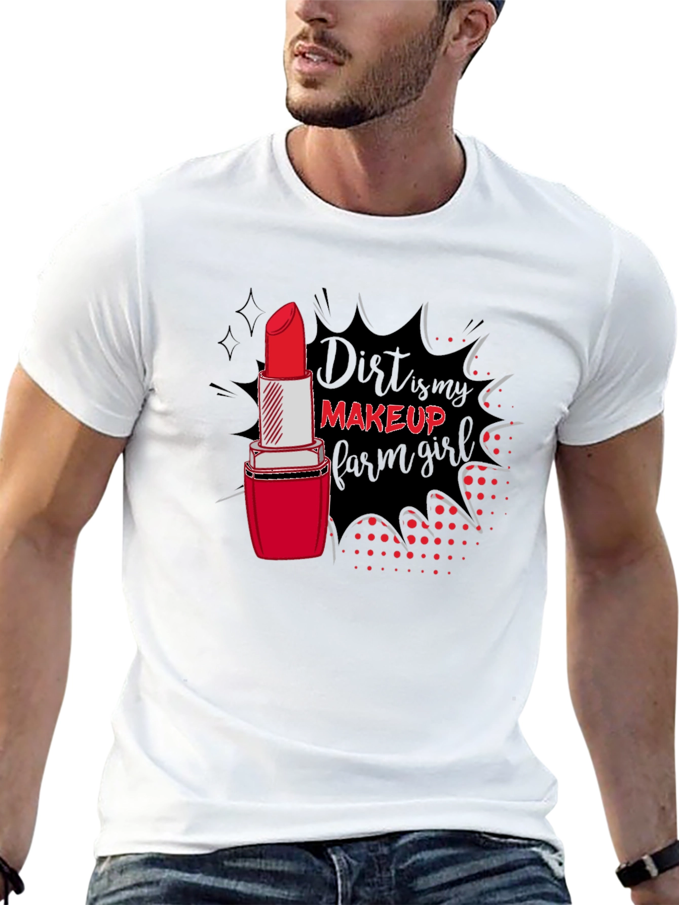 Dirt Is My Makeup Farm Girl T-Shirt