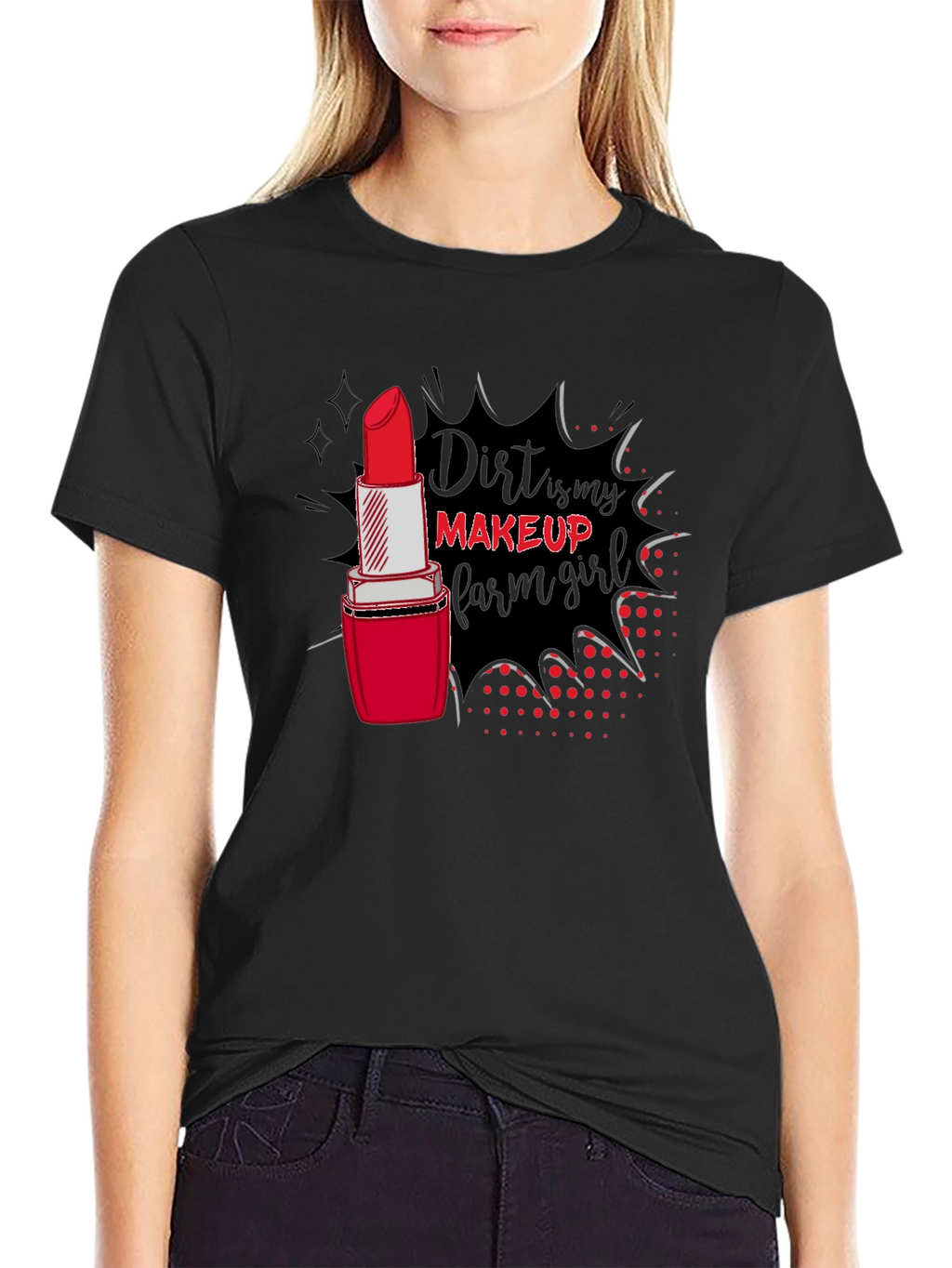 Dirt Is My Makeup Farm Girl T-Shirt