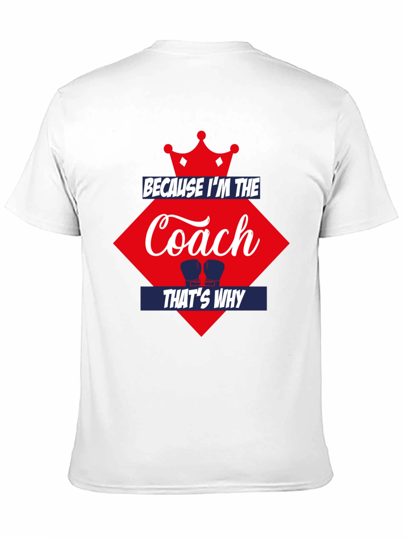 Because Im the Coach Thats Why T-Shirt