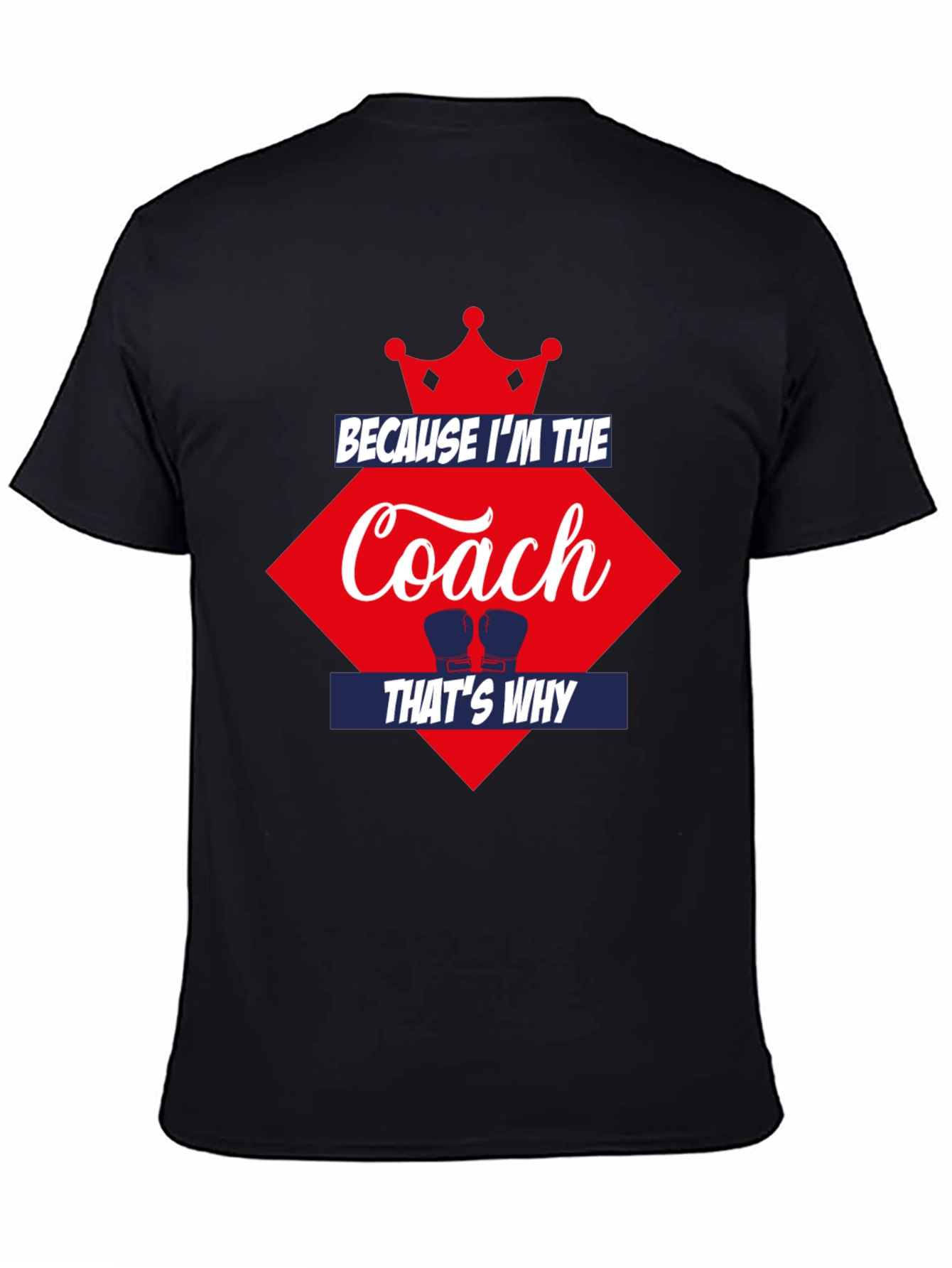 Because Im the Coach Thats Why T-Shirt