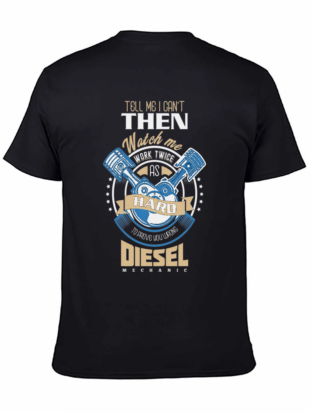 Diesel Mechanic T-Shirt - Work Hard