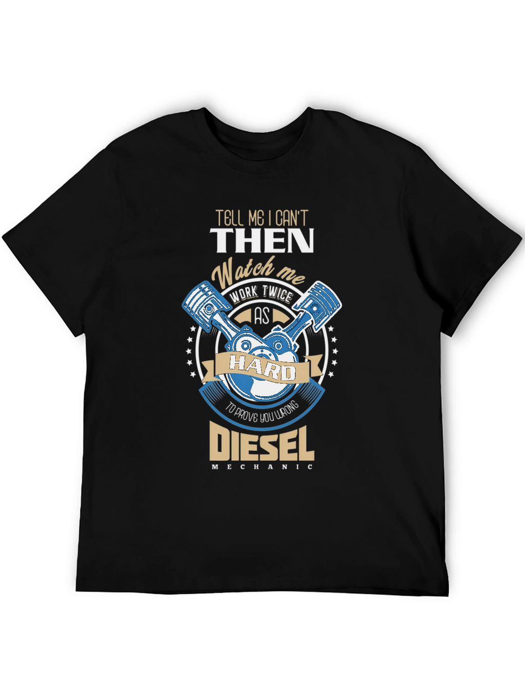 Diesel Mechanic T-Shirt - Work Hard