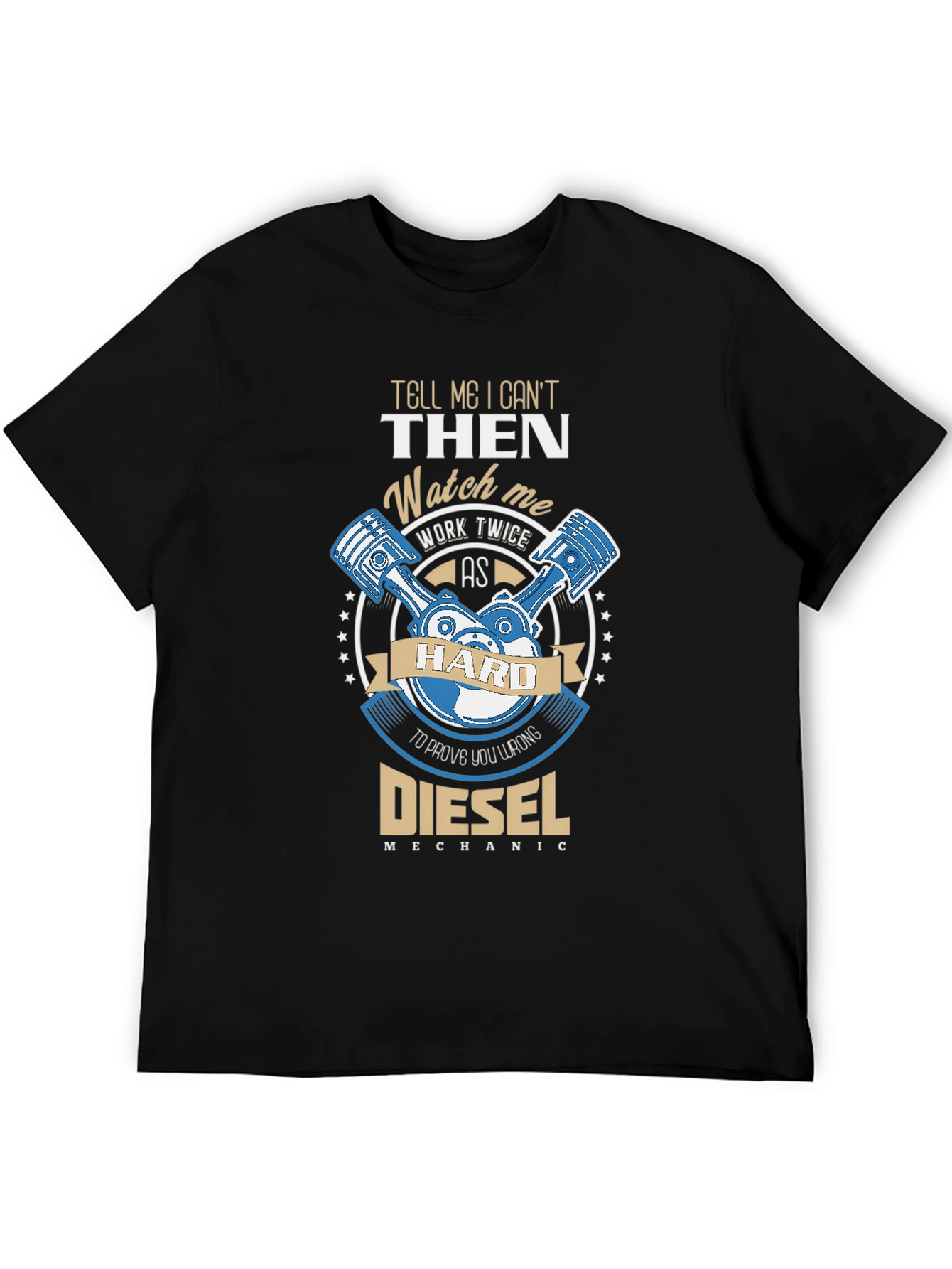 Diesel Mechanic T-Shirt - Work Hard