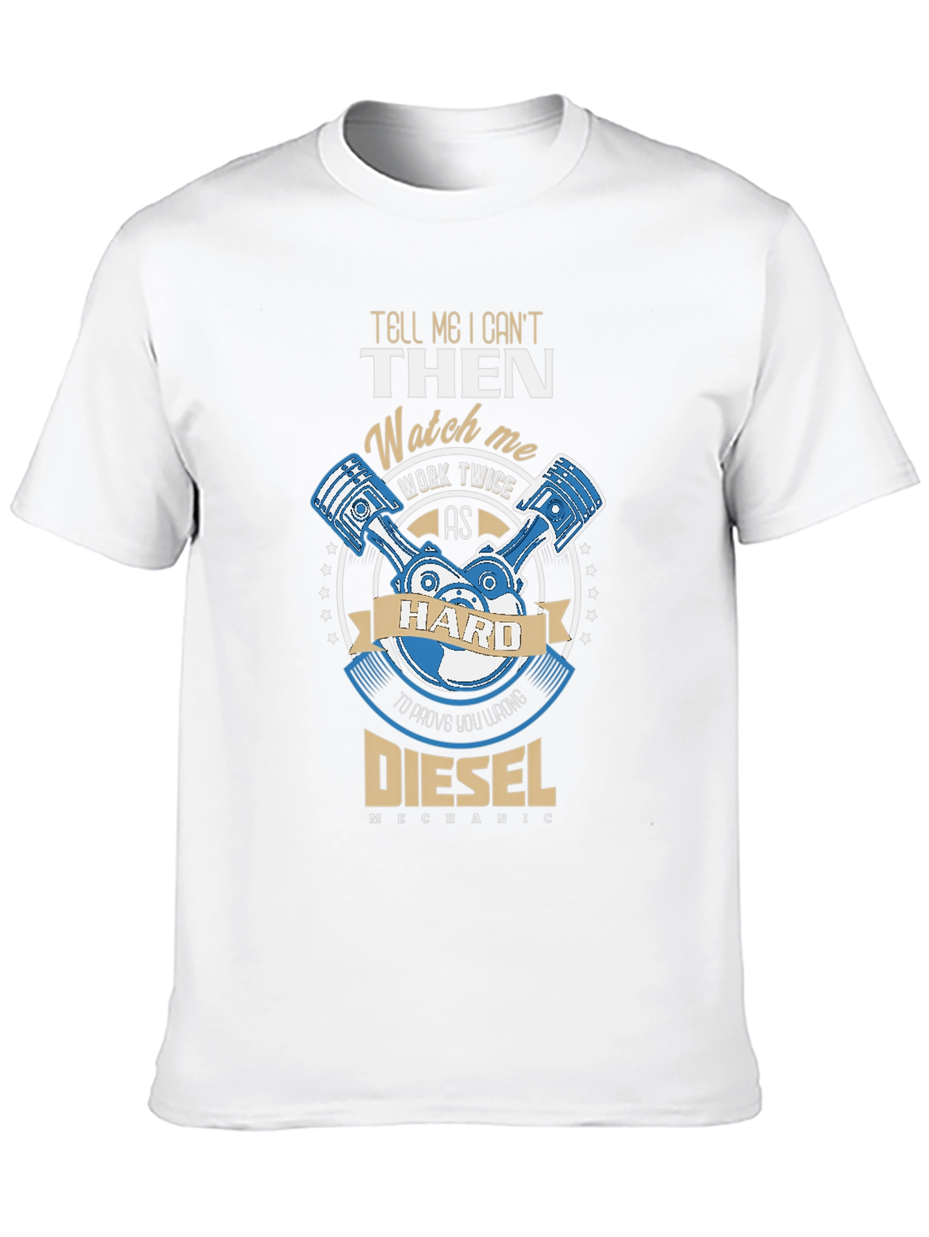 Diesel Mechanic T-Shirt - Work Hard