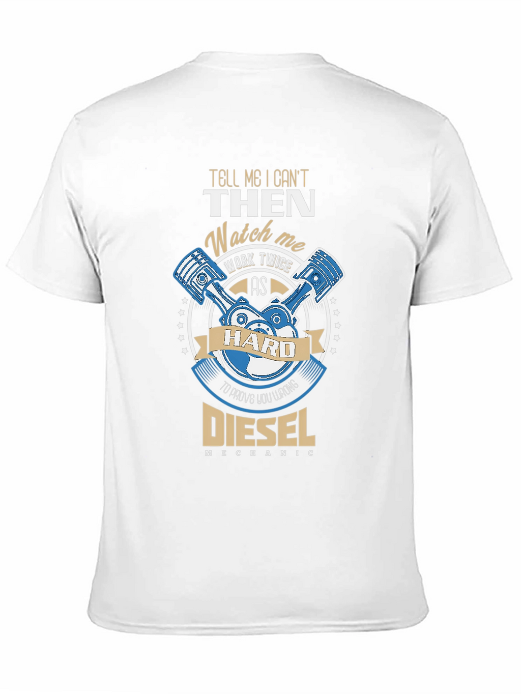 Diesel Mechanic T-Shirt - Work Hard
