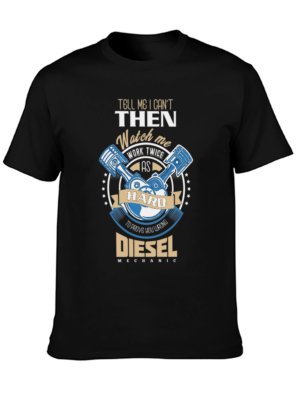 Diesel Mechanic T-Shirt - Work Hard