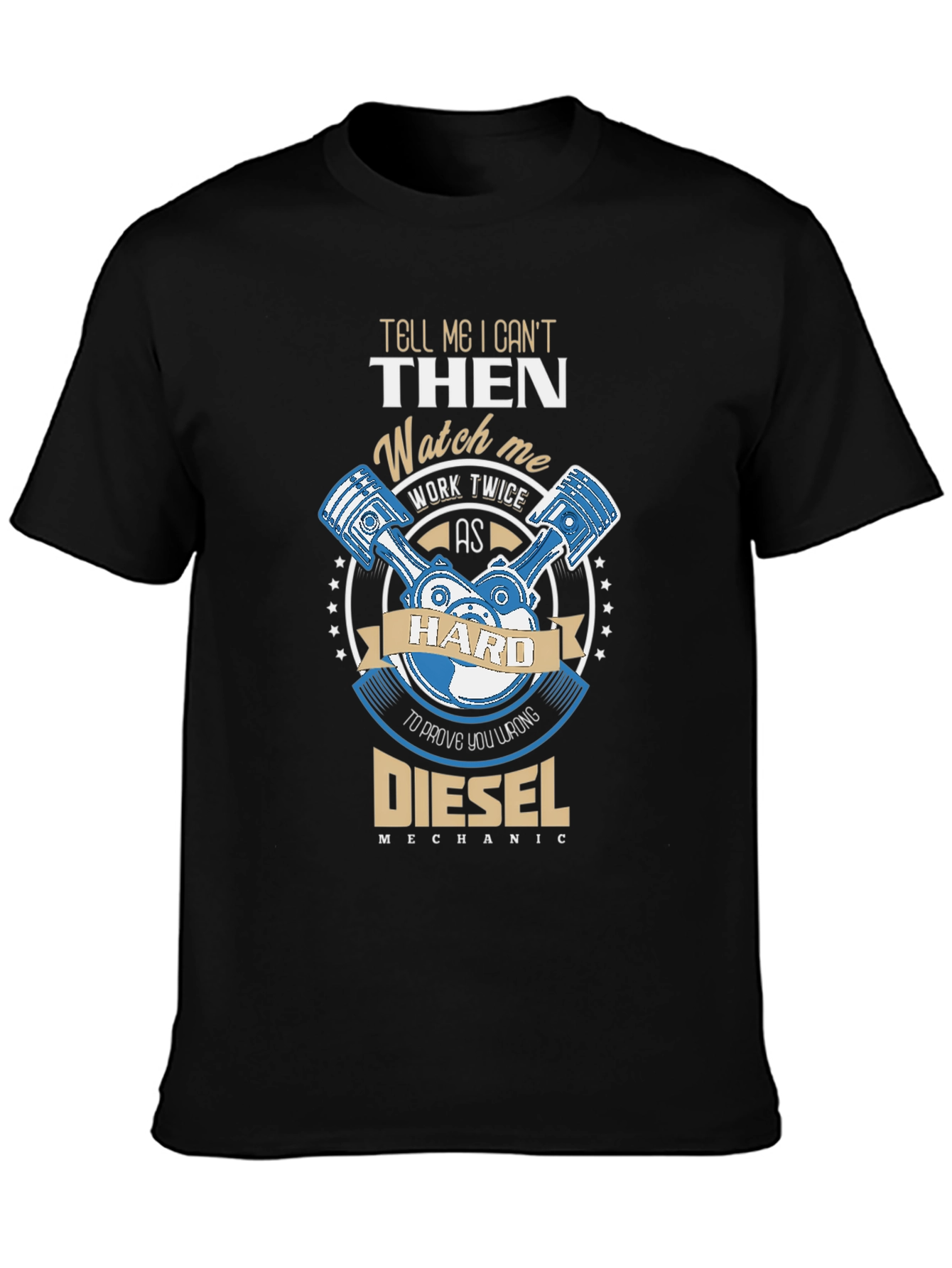 Diesel Mechanic T-Shirt - Work Hard