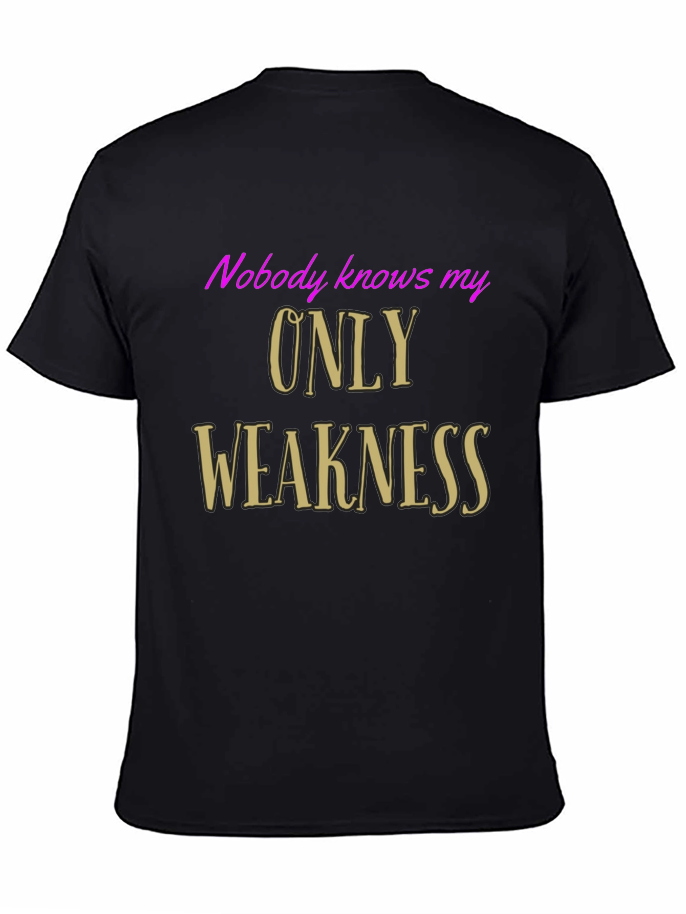 Nobody Knows My Only Weakness Graphic Tee