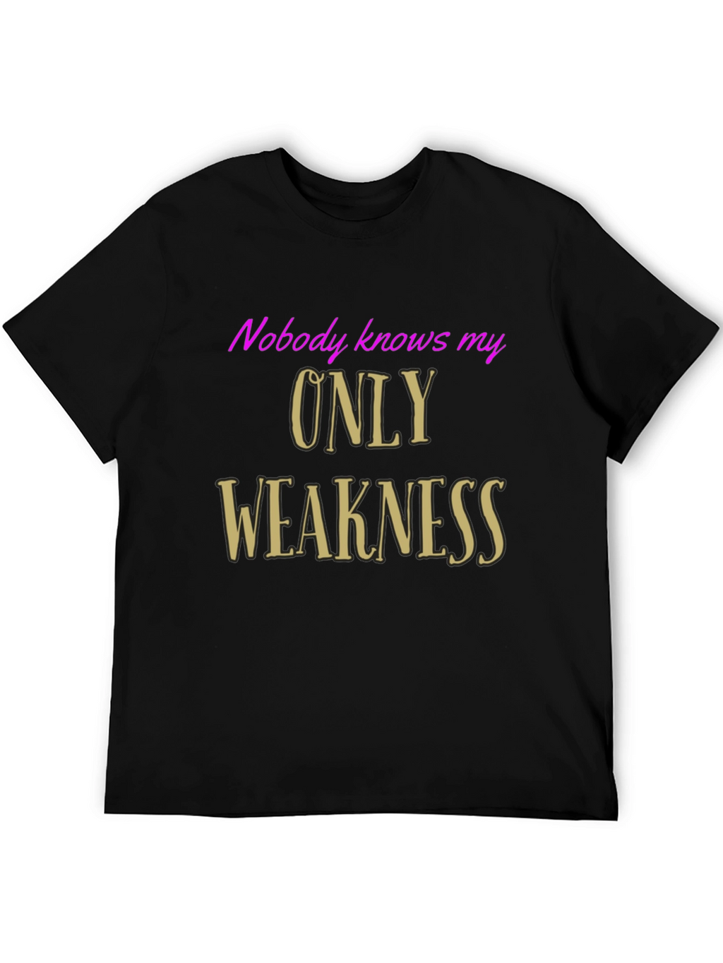 Nobody Knows My Only Weakness Graphic Tee
