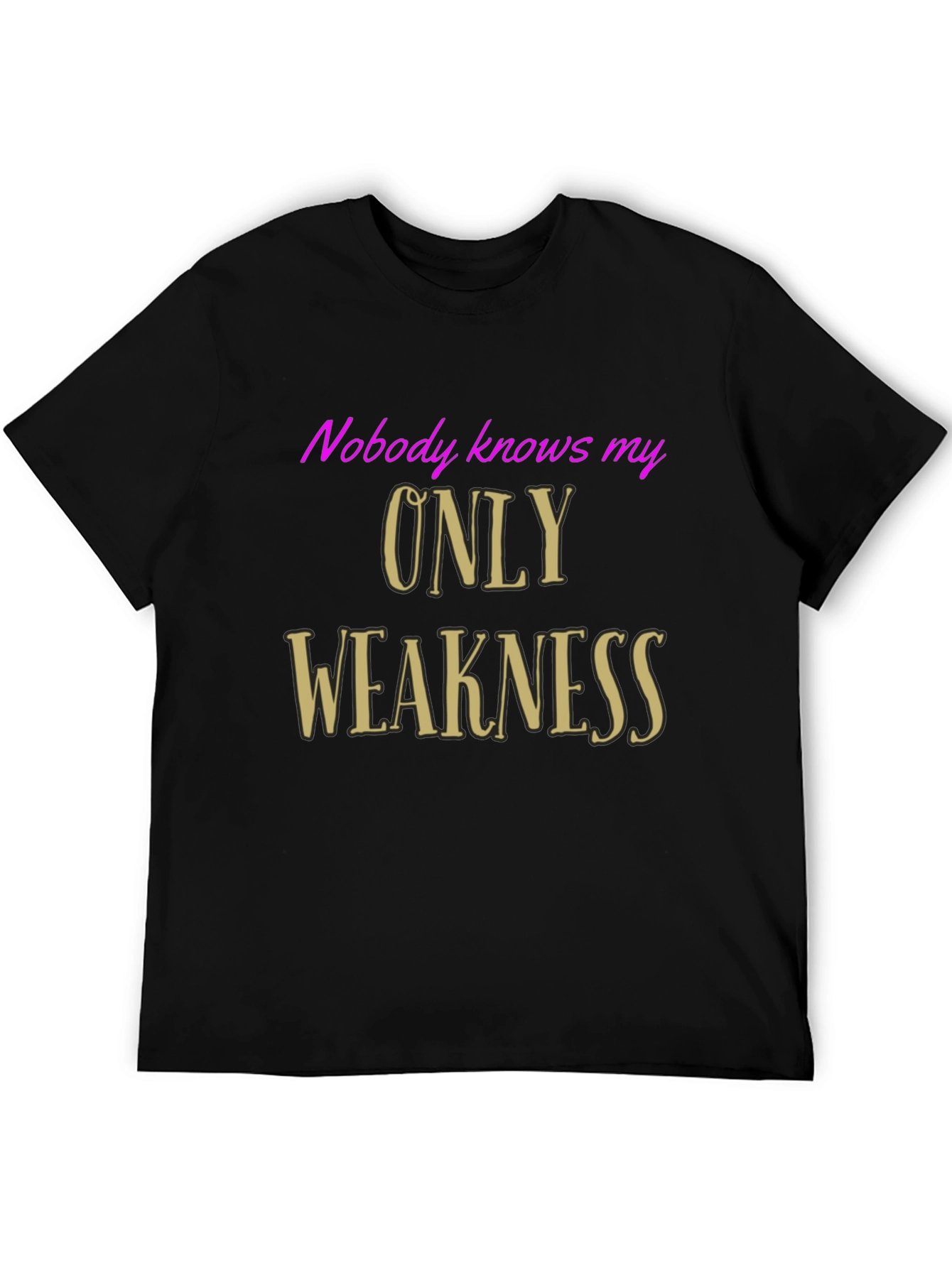 Nobody Knows My Only Weakness Graphic Tee