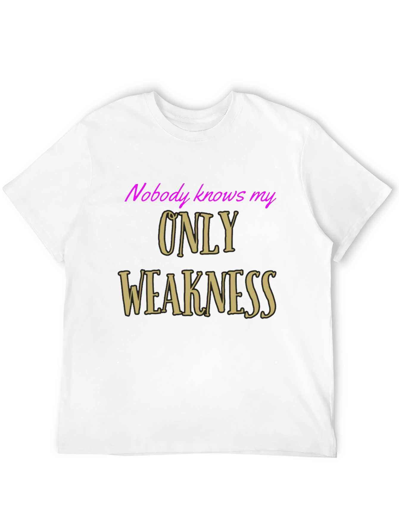 Nobody Knows My Only Weakness Graphic Tee