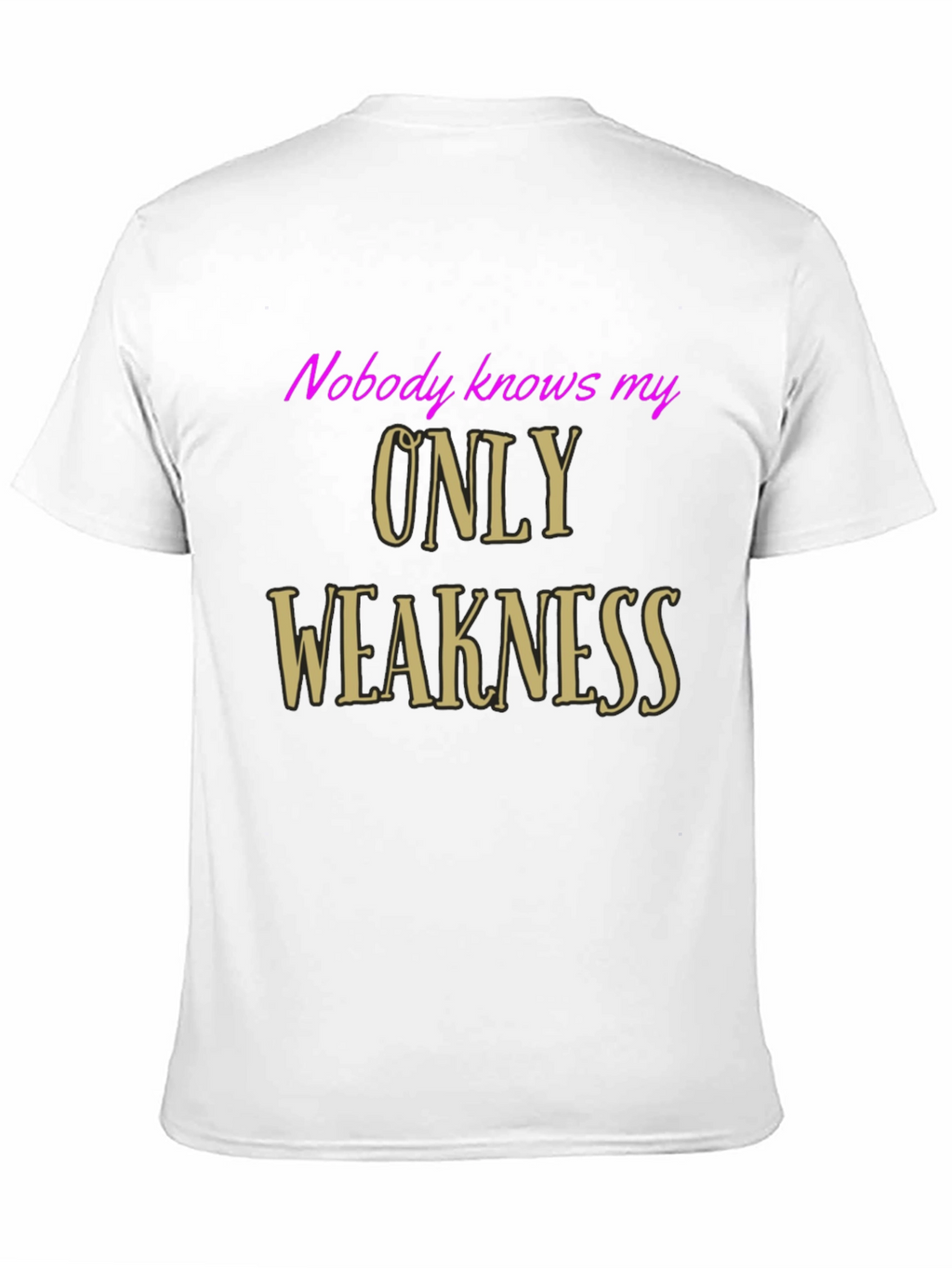 Nobody Knows My Only Weakness Graphic Tee