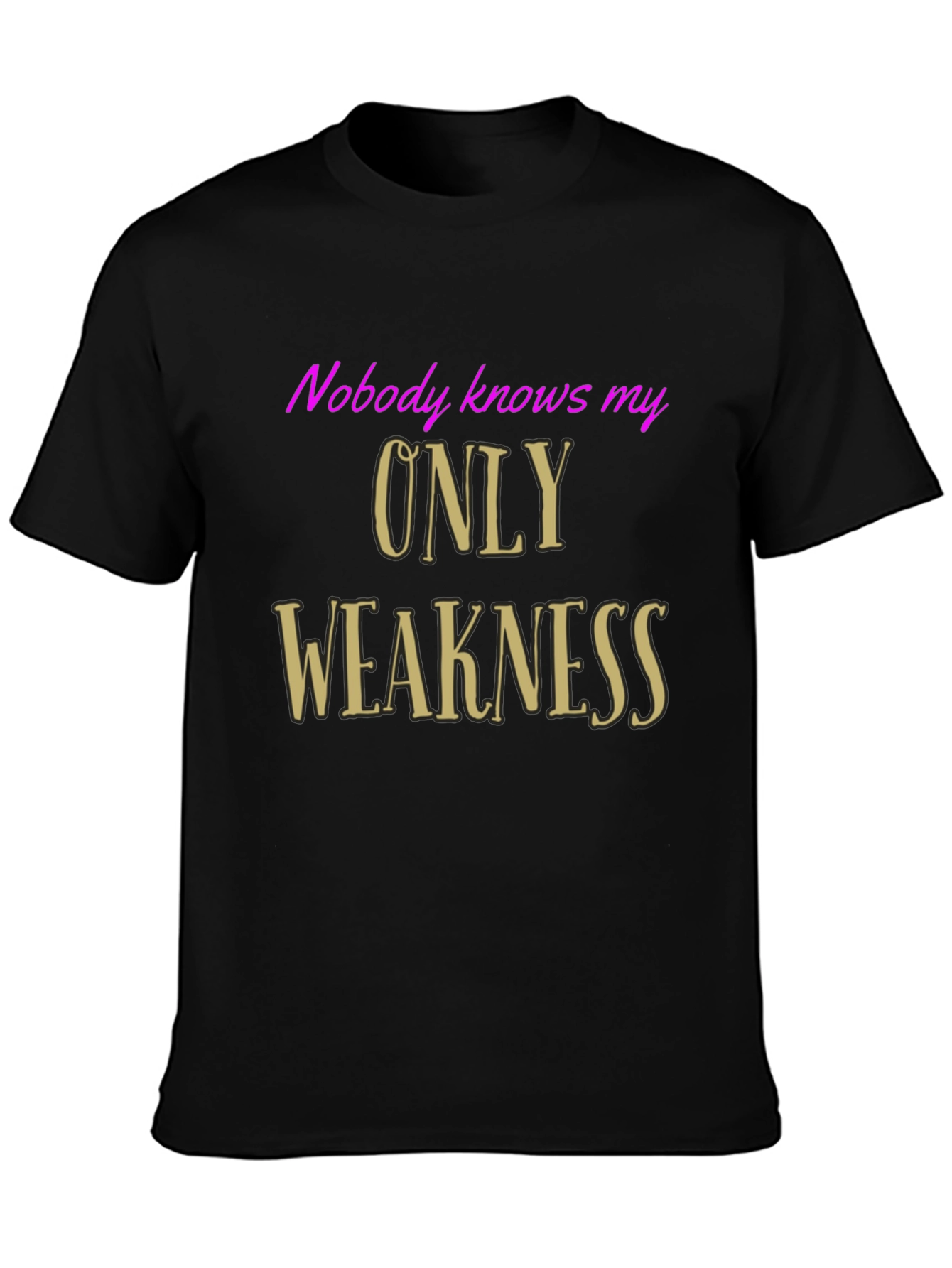 Nobody Knows My Only Weakness Graphic Tee