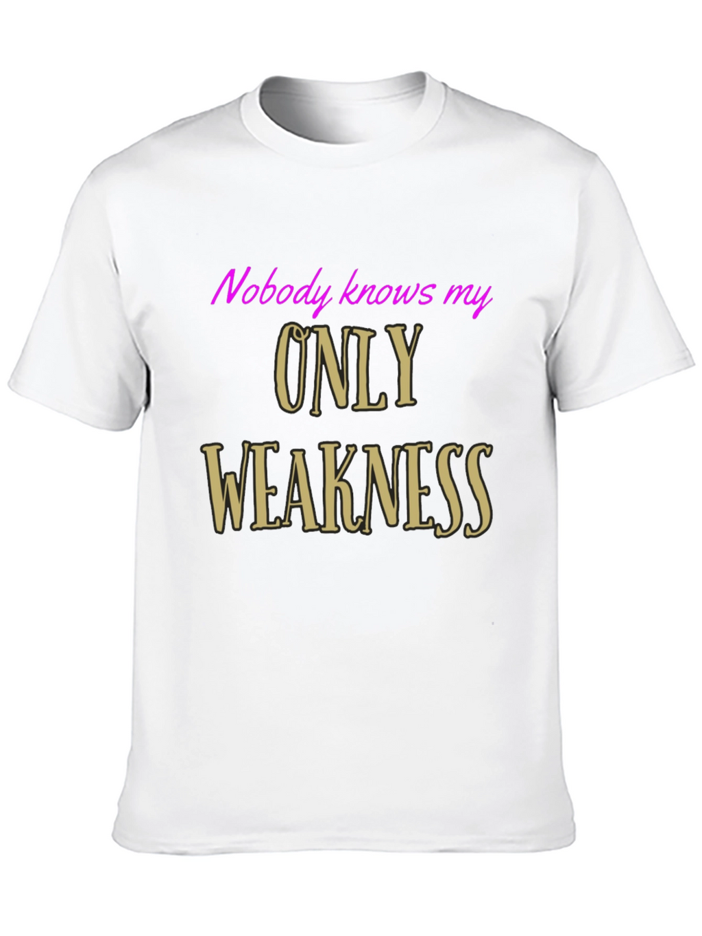 Nobody Knows My Only Weakness Graphic Tee