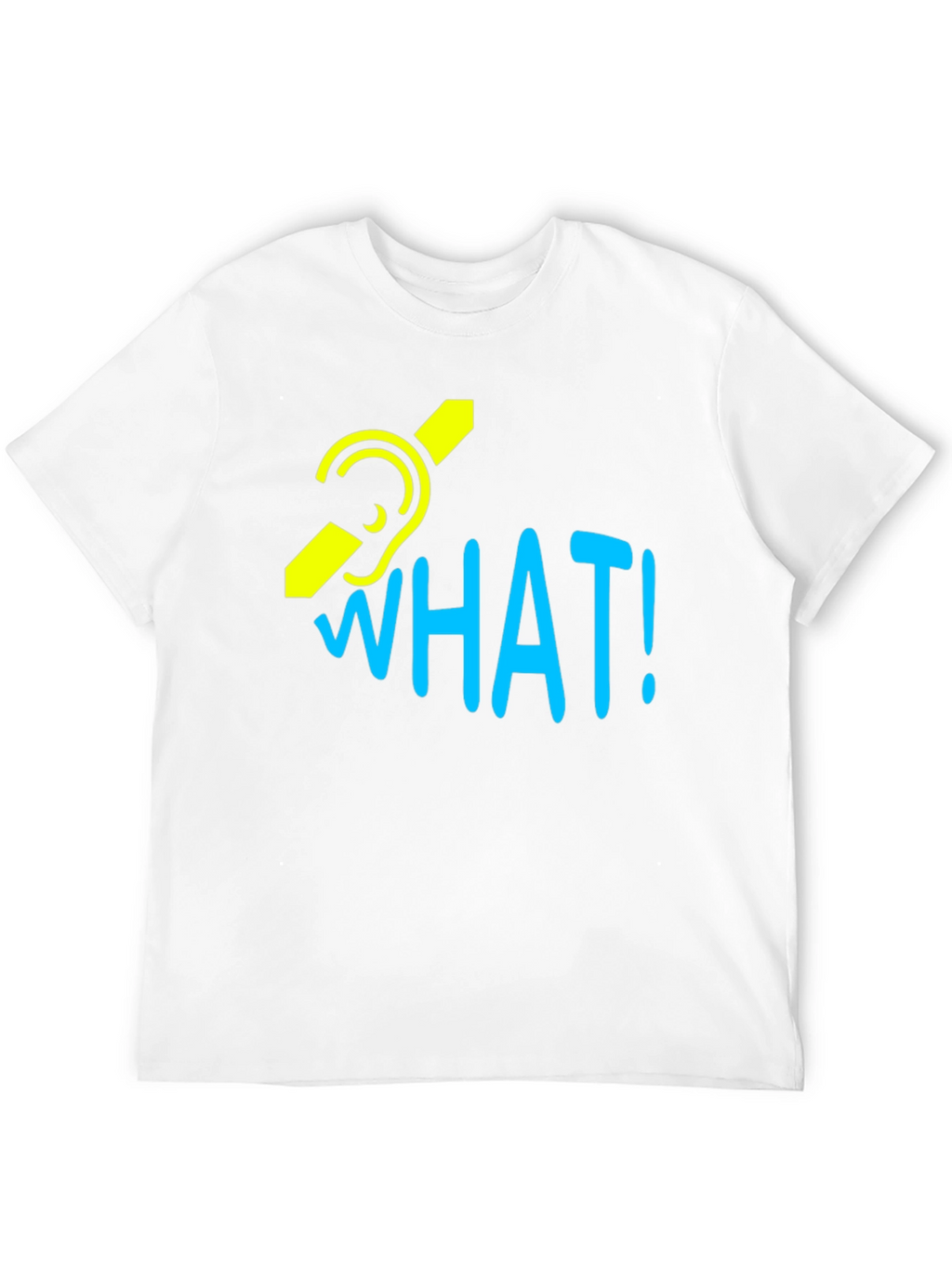 Deaf Awareness T-Shirt - What! Graphic Tee